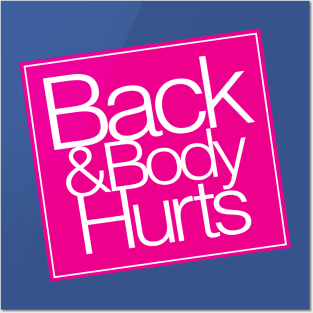 Back & Body Hurts Posters and Art